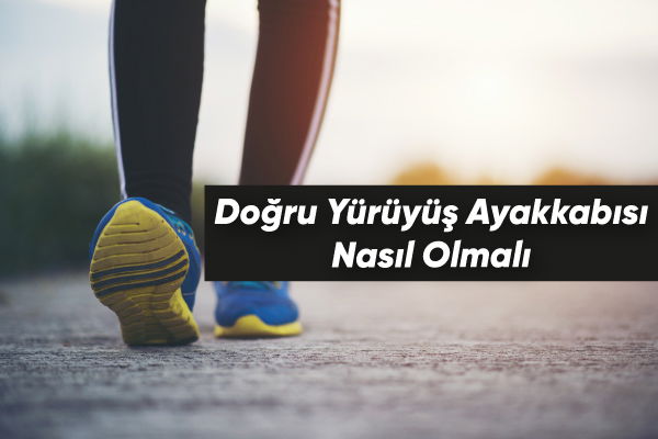 Doğru Yürüyüş Ayakkabısı Nasıl Olmalı? 