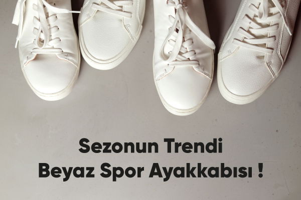 Sezonun Trendi Beyaz Spor Ayakkabısı 