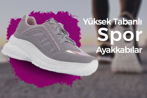 Yüksek Tabanlı Spor Ayakkabılar Ön Plana Çıkıyor! 