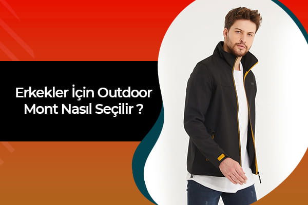 Erkekler İçin Outdoor Mont Nasıl Seçilir? 