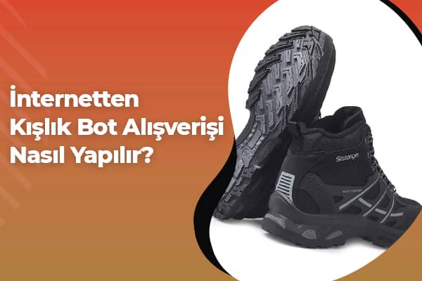 İnternetten Kışlık Bot Alışverişi Nasıl Yapılır 