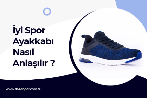 İyi Spor Ayakkabı Nasıl Anlaşılır?