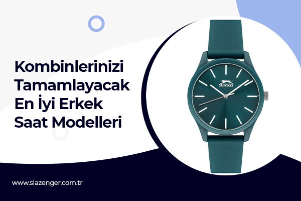 Kombinlerinizi Tamamlayacak En İyi Erkek Saat Modelleri