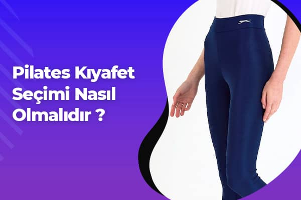 Pilates Kıyafet Seçimi Nasıl Olmalıdır? | Kadın Spor Giyim 