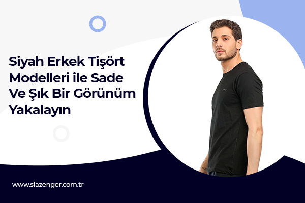 Siyah Erkek Tişört Modelleri ile Sade ve Şık Bir Görünüm Yakalayın